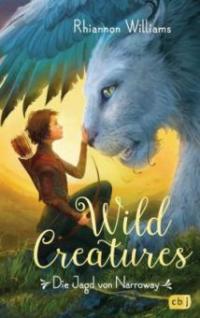 Wild Creatures - Die Jagd von Narroway - Rhiannon Williams