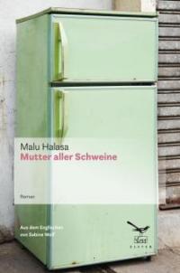 Mutter aller Schweine - Malu Halasa