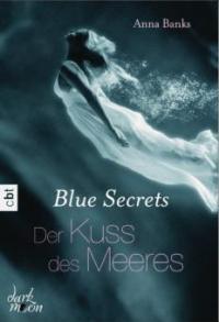 Blue Secrets 01 - Der Kuss des Meeres - Anna Banks