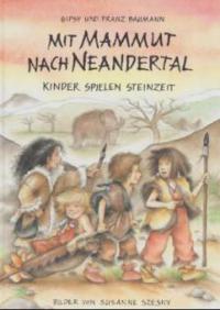Mit Mammut nach Neandertal - Gipsy Baumann, Franz Baumann