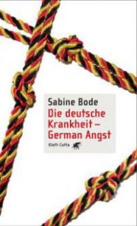 Die deutsche Krankheit - German Angst - Sabine Bode