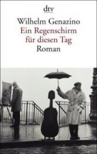 Ein Regenschirm für diesen Tag - Wilhelm Genazino