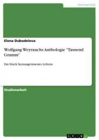 Wolfgang Weyrauchs Anthologie "Tausend Gramm" - Elena Dubodelova