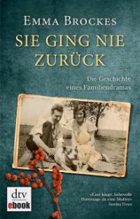 Sie ging nie zurück Die Geschichte eines Familiendramas - Emma Brockes