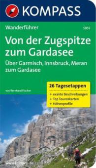 KOMPASS Wanderführer Von der Zugspitze zum Gardasee, Weitwanderführer - Bernhard Flucher