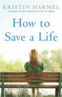 How to Save a Life - Kristin Harmel