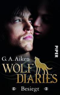 Wolf Diaries - Besiegt - G. A. Aiken