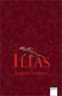 Ilias - Auguste Lechner, Friedrich Stephan