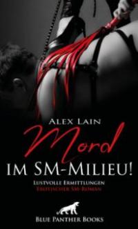 Mord im SM-Milieu! Erotischer SM-Roman - Alex Lain