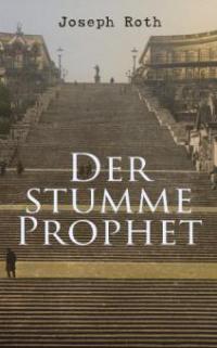 Der stumme Prophet - Joseph Roth