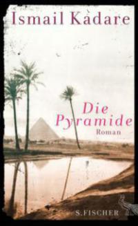 Die Pyramide - Ismail Kadare