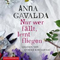 Nur wer fällt, lernt fliegen, 4 Audio-CDs - Anna Gavalda