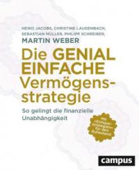 Die genial einfache Vermögensstrategie - Christine Laudenbach, Martin Weber, Heiko Jacobs, Philipp Schreiber, Sebastian Müller