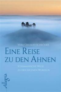 Eine Reise zu den Ahnen - Vera Griebert-Schröder