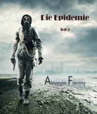 Die Epidemie - Teil 2 - Alexander Fleming