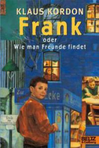 Frank oder Wie man Freunde findet - Klaus Kordon