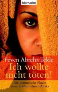 Tekle, F: Ich wollte nicht töten! - Feven Abreha Tekle