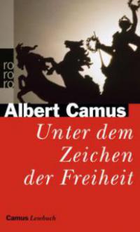Unter dem Zeichen der Freiheit - Albert Camus