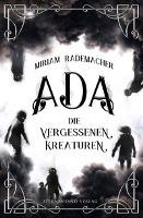 Ada (Band 1): Die vergessenen Kreaturen - Miriam Rademacher