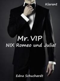 Mr. VIP - Nix Romeo und Julia! Liebesroman - Edna Schuchardt