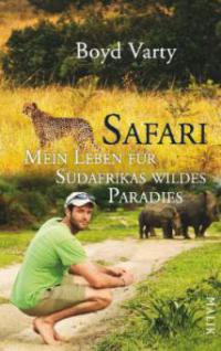 Safari - Mein Leben für Südafrikas wildes Paradies - Boyd Varty