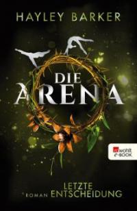 Die Arena: Letzte Entscheidung - Hayley Barker