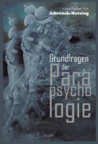 Grundfragen der Parapsychologie - Albert Freiherr von Schrenck-Notzing