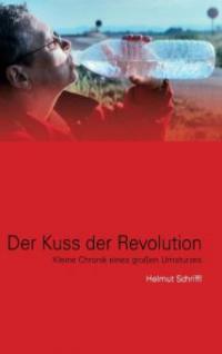 Der Kuss der Revolution - Helmut Schriffl