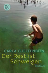 Der Rest ist Schweigen - Carla Guelfenbein