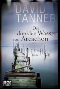 Die dunklen Wasser von Arcachon - David Tanner