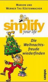 Simplify your life, Die Weihnachtsfreude wiederfinden - Marion Küstenmacher, Werner 'Tiki' Küstenmacher