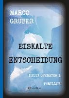 Eiskalte Entscheidung - Marco Gruber
