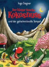 Der kleine Drache Kokosnuss und der geheimnisvolle Tempel - Ingo Siegner