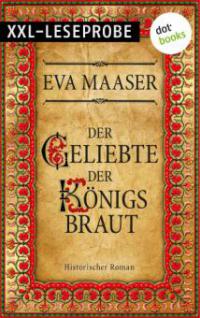 Der Geliebte der Königsbraut - XXL-Leseprobe - Eva Maaser