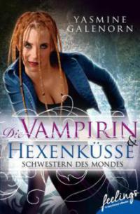 Schwestern des Mondes - Die Vampirin & Hexenküsse - Yasmine Galenorn