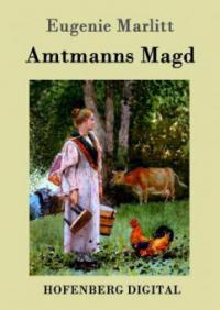 Amtmanns Magd - Eugenie Marlitt