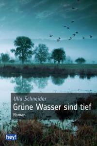 Grüne Wasser sind tief - Ulla Schneider