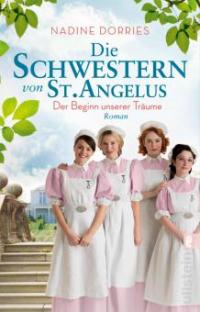 Die Schwestern von St. Angelus - Der Beginn unserer Träume - Nadine Dorries