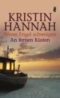 Wenn Engel schweigen. An fernen Küsten - Kristin Hannah