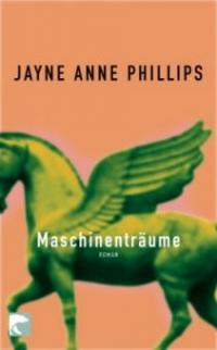 Maschinenträume - Jayne Anne Phillips