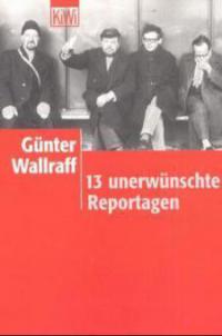 13 unerwünschte Reportagen - Günter Wallraff