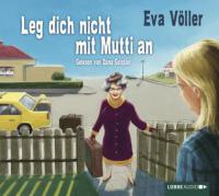 Leg dich nicht mit Mutti an, 6 Audio-CDs - Eva Völler
