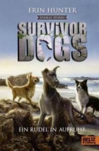 Survivor Dogs II 01. Dunkle Spuren. Ein Rudel in Aufruhr - Erin Hunter