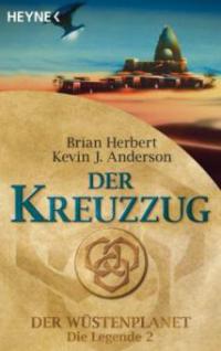 Der Wüstenplanet - Die Legende 02. Der Kreuzzug - Brian Herbert, Kevin J. Anderson