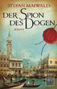 Der Spion des Dogen - Stefan Maiwald