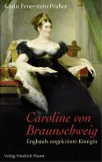 Caroline von Braunschweig - Karin Feuerstein-Praßer