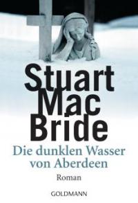 Die dunklen Wasser von Aberdeen - Stuart MacBride