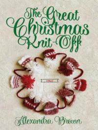 The Great Christmas Knit-Off - Alexandra Brown