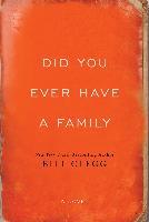 Did You Ever Have a Family - Bill Clegg