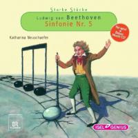 Starke Stücke, Ludwig van Beethoven - Sinfonie Nr. 5, 2 Audio-CDs - Katharina Neuschaefer